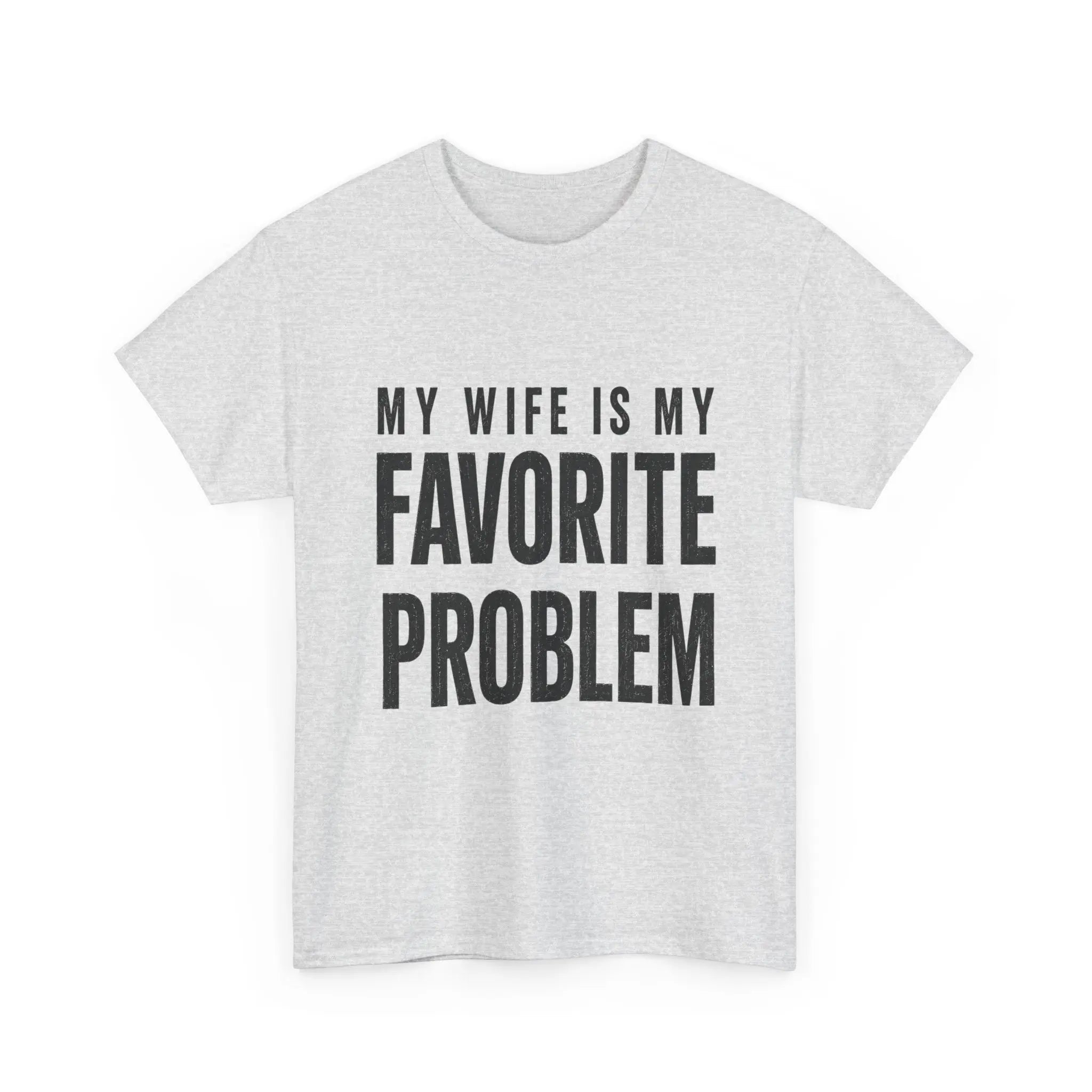 My Wife Is My Favorite Problem Tee | Funny Marriage Humor T-Shirt