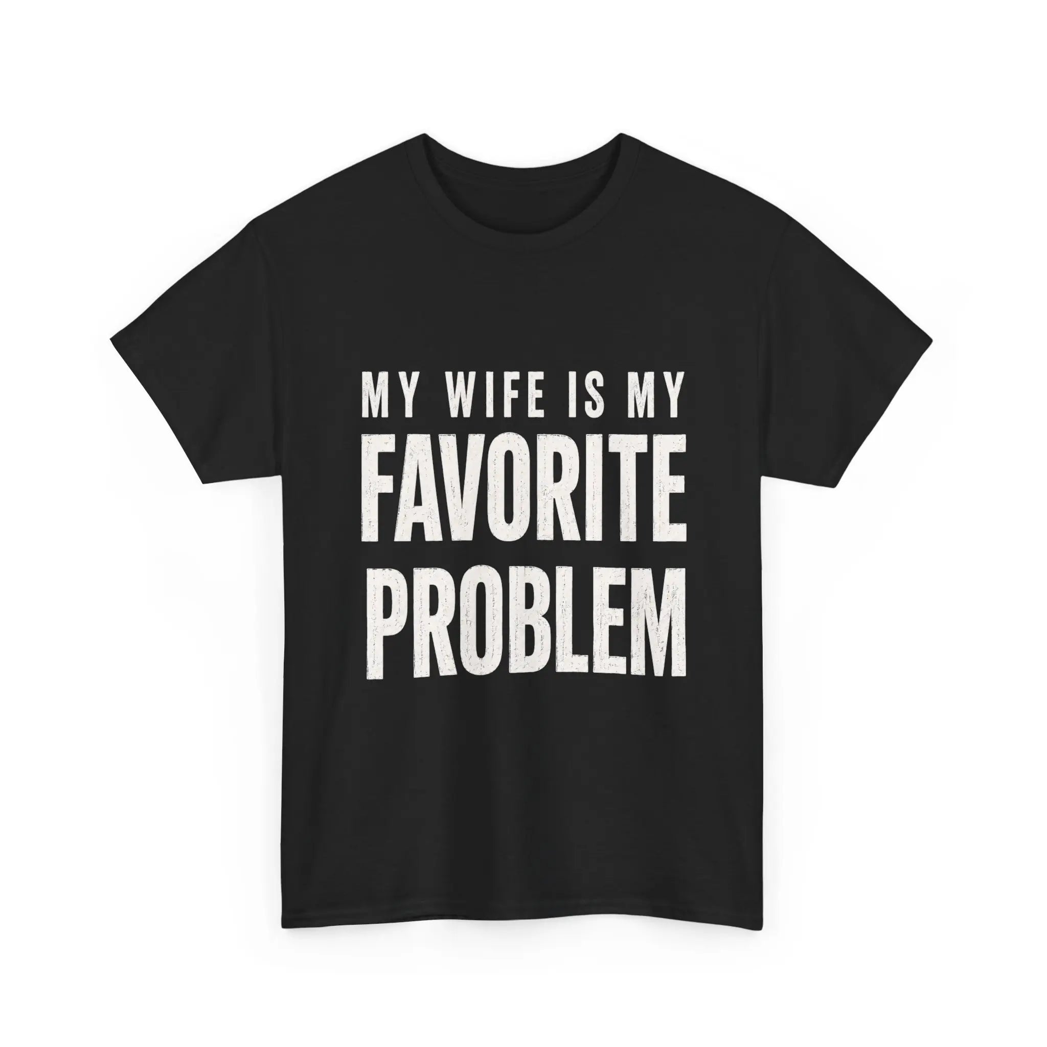 My Wife Is My Favorite Problem Tee | Funny Marriage Humor T-Shirt