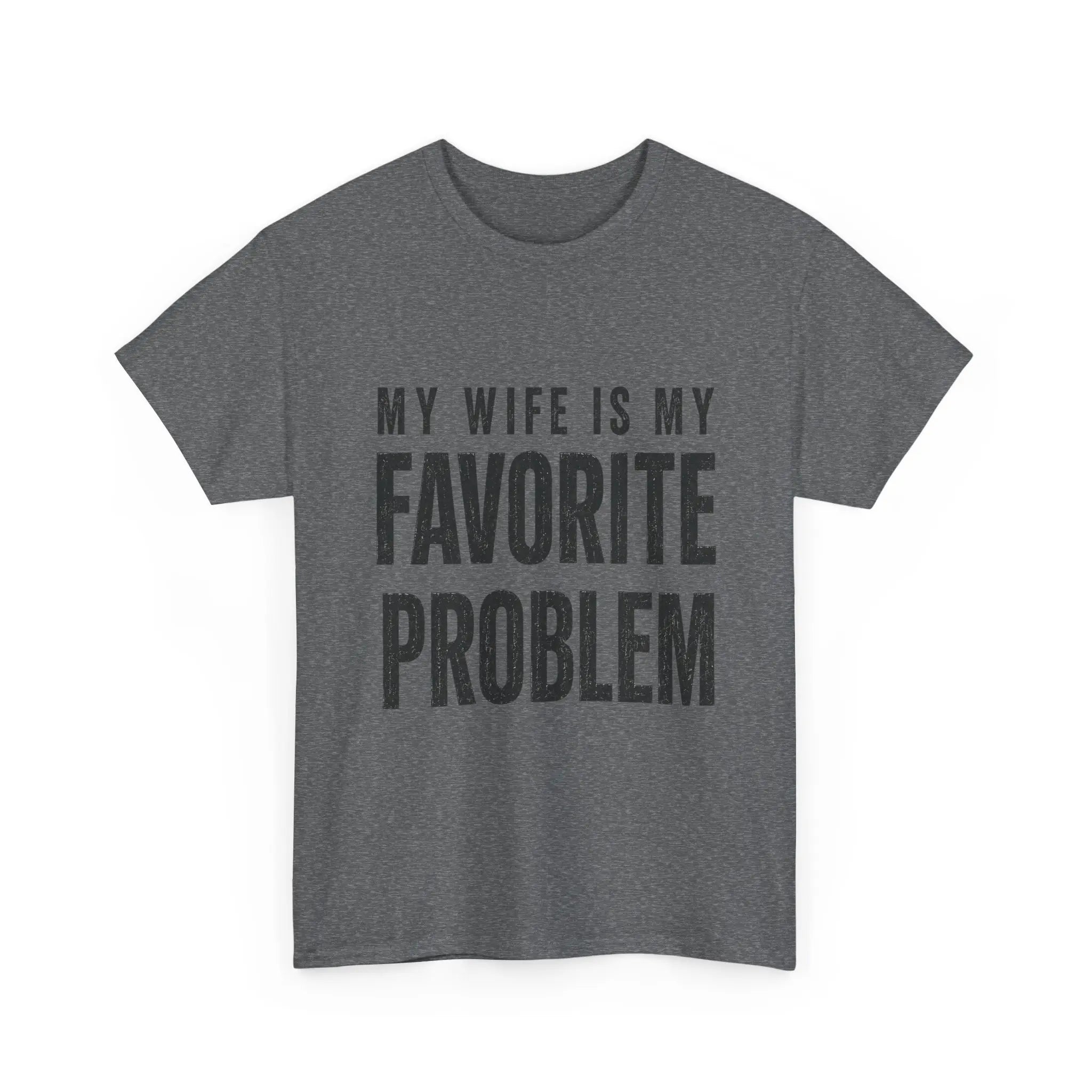 My Wife Is My Favorite Problem Tee | Funny Marriage Humor T-Shirt